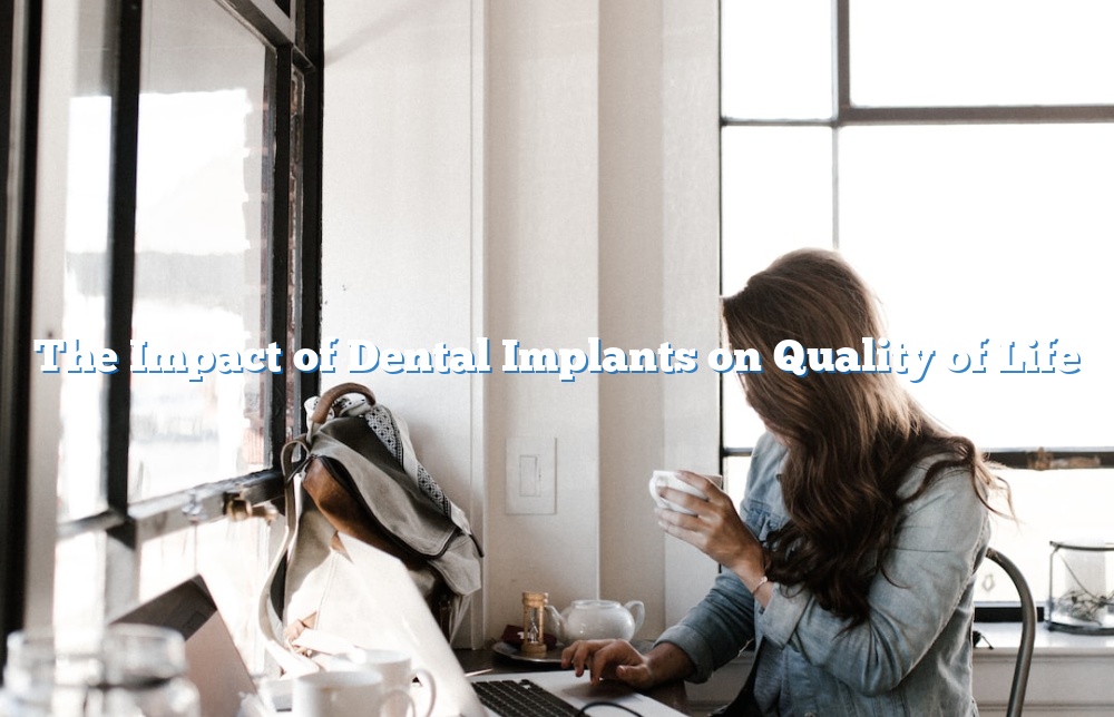 The Impact of Dental Implants on Quality of Life