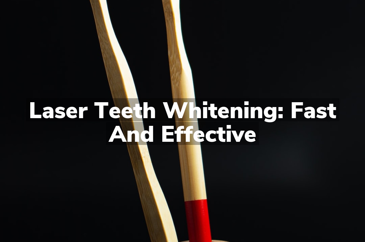 Laser Teeth Whitening: Fast and Effective