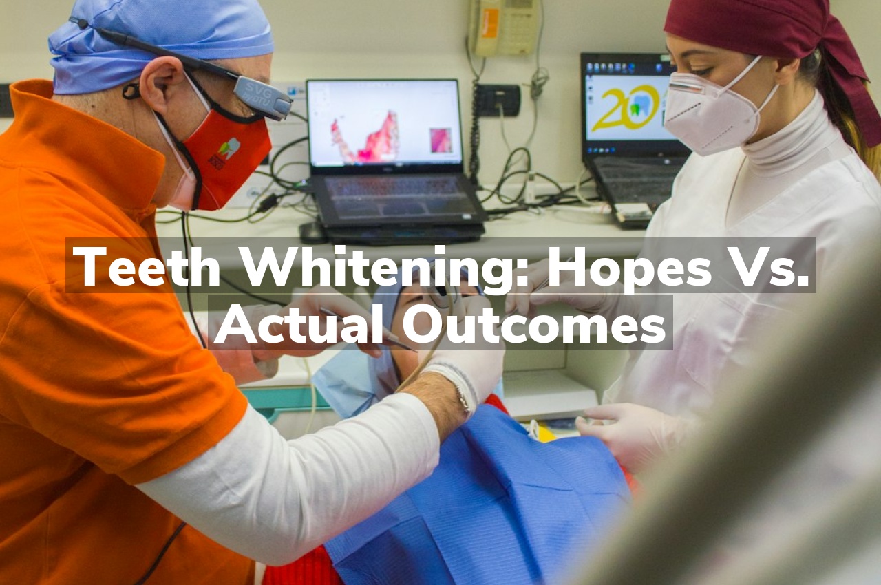 Teeth Whitening: Hopes vs. Actual Outcomes